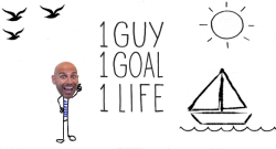 1 Guy 1 Goal 1 Life